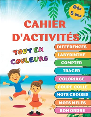 Mon cahier d’activités TOUT EN COULEUR pour s’amuser tout en apprenant dès 5 ans