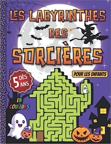 Les Labyrinthes Des Sorcières Cahier de labyrinthes en couleurs pour enfants