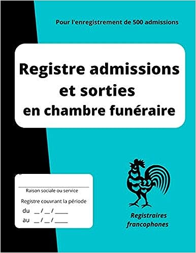 Registre admissions et sorties en chambre funéraire pour l'enregistrement de 500 admissions