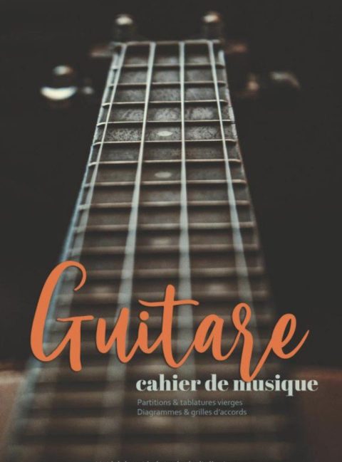 Cahier de Musique Guitare Carnet de guitare avec partitions, tablatures, grilles et diagrammes d'accords vierges