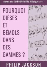 Pourquoi Dièses et Bémols dans des Gammes ? Notes sur la théorie de la musique  n ° 1