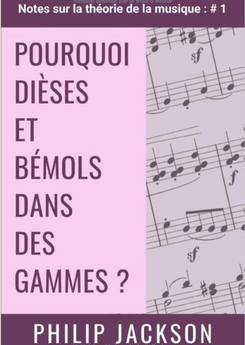 Pourquoi Dièses et Bémols dans des Gammes ? Notes sur la théorie de la musique  n ° 1