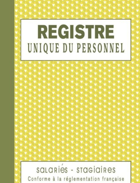 Registre Unique du Personnel Salariés - Stagiaires 125 Feuillets Numérotés à Remplir, Registre du Personnel Obligatoire
