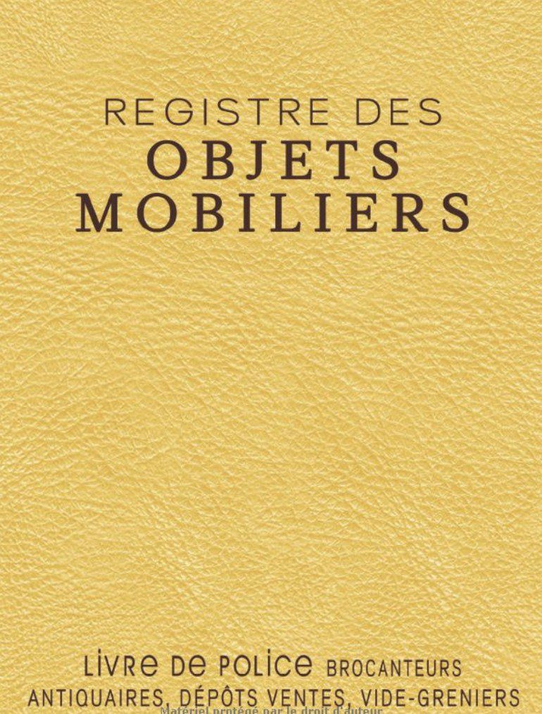 Registre des Objets Mobiliers Livre de Police Spécial Brocanteurs, Antiquaires, Friperies, Dépôts Ventes, Vide-Greniers et Garagistes