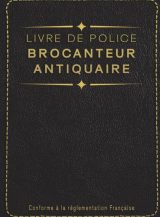 Livre de Police Brocanteur Antiquaire Registre des Objets Mobiliers Spécial Brocantes, Friperies, Dépôts Ventes, Vide-Greniers et Garagistes 120 pages
