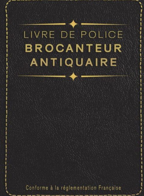 Livre de Police Brocanteur Antiquaire Registre des Objets Mobiliers Spécial Brocantes, Friperies, Dépôts Ventes, Vide-Greniers et Garagistes 120 pages
