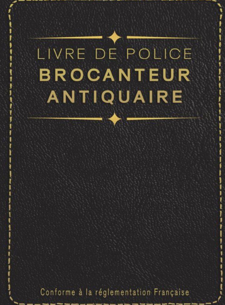 Livre de Police Brocanteur Antiquaire Registre des Objets Mobiliers Spécial Brocantes, Friperies, Dépôts Ventes, Vide-Greniers et Garagistes 120 pages