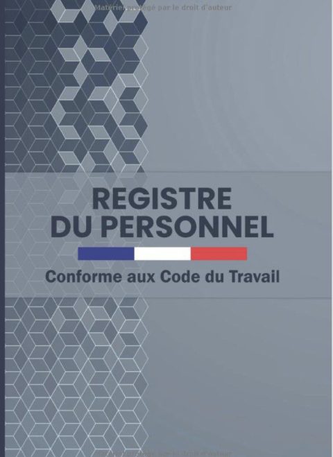 Registre du Personnel Conforme au Code du Travail | Cahier Obligatoire pour la Gestion du Personnel Salariés et Stagiaires