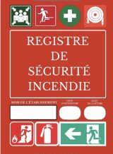 REGISTRE DE SÉCURITÉ INCENDIE réglementation des ERP, pour les établissement recevants du public