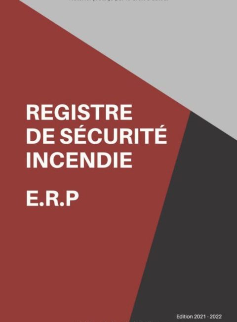Registre de Sécurité Incendie ERP Pour établissements de tous types et toutes catégories