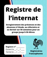 Registre de l’internat Enregistrement des présences et des absences à l’étude, au réfectoire et au dortoir sur 50 semaines