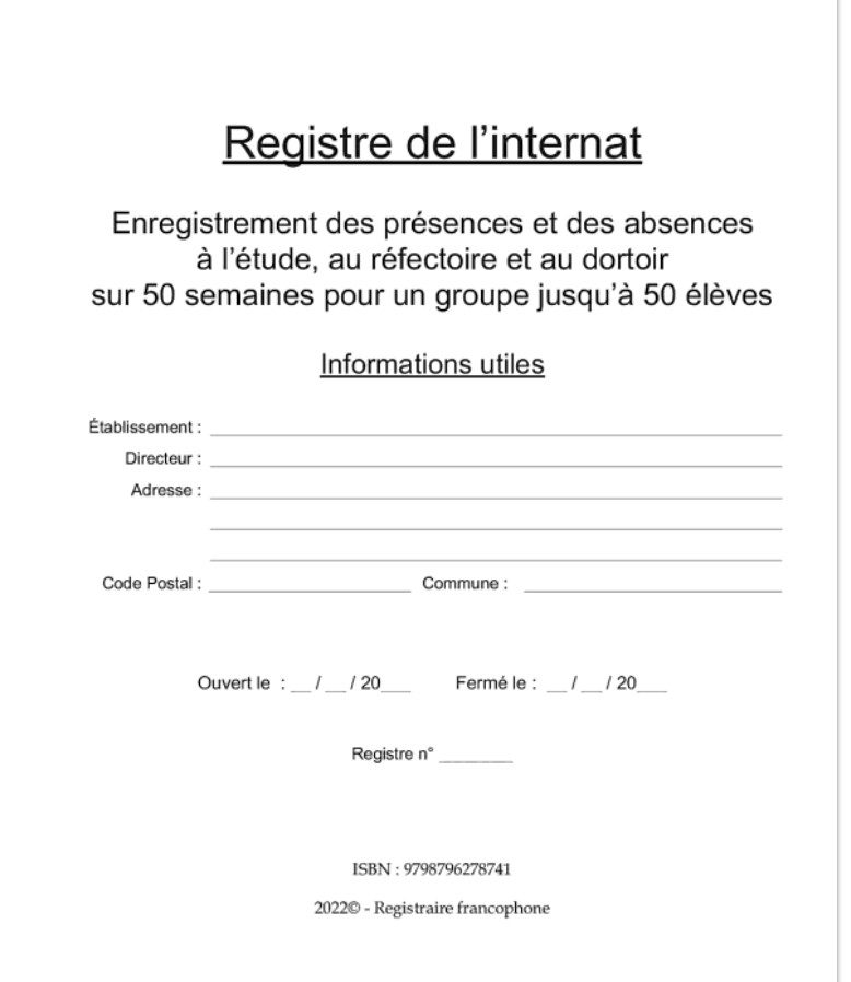 Registre de l’internat Enregistrement des présences et des absences à l’étude, au réfectoire et au dortoir sur 50 semaines