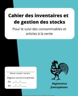 Cahier des inventaires et de gestion des stocks Pour le suivi des consommables et articles à la vente