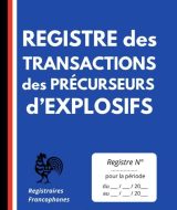 Registre des transactions des précurseurs d’explosifs Pour l’enregistrement de 500 transactions de substances et mélanges contrôlées