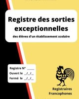 Registre des sorties exceptionnelles des élèves d'un établissement scolaire