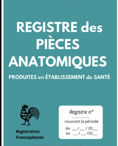 Registre des pièces anatomiques produites en établissement de santé Pour l’enregistrement de 1000