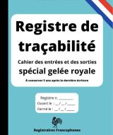 Registre de traçabilité Cahier des entrées et des sorties spécial gelée royale