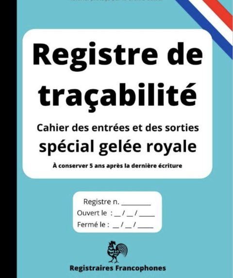 Registre de traçabilité Cahier des entrées et des sorties spécial gelée royale
