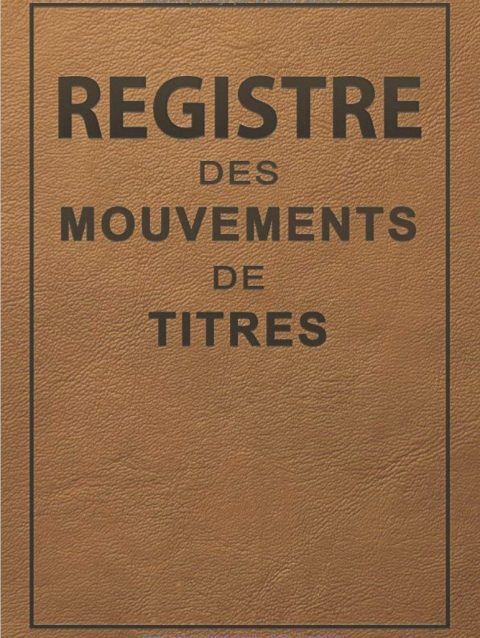 Registre des Mouvements de Titres Conforme Législation Française, Enregistrement d'Acquisitions et Cessions d'Actions pour Sociétés SA et SAS