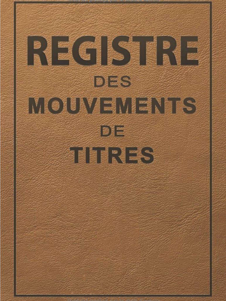 Registre des Mouvements de Titres Conforme Législation Française, Enregistrement d'Acquisitions et Cessions d'Actions pour Sociétés SA et SAS