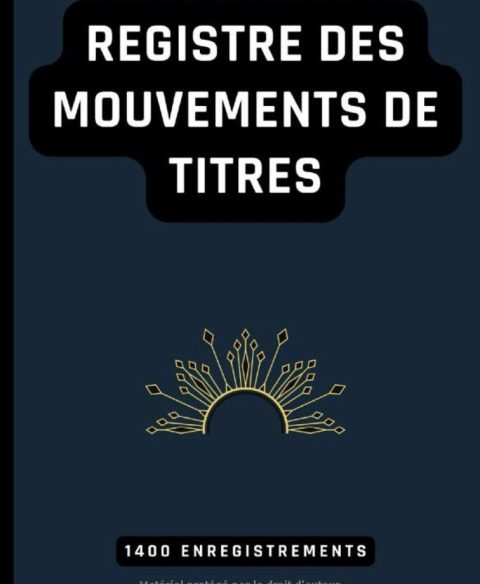 Registre des mouvements de titres Conforme aux obligations légales des SA et SAS