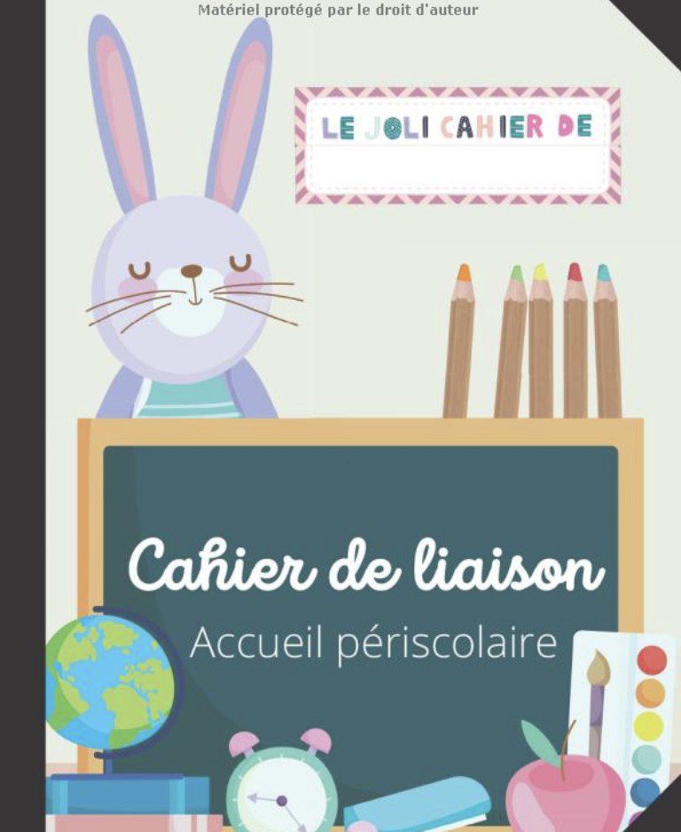 CAHIER DE LIAISON - ACCUEIL PERISCOLAIRE Carnet de liaison assistant(e)-maternel(le) parents