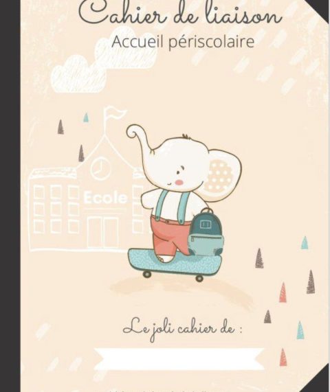 CAHIER DE LIAISON - ACCUEIL PERISCOLAIRE Carnet de liaison assistant(e)-maternel(le) parents