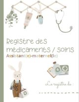 REGISTRE MEDICAMENTS ET SOINS ASSISTANTE-MATERNELLE Registre d'administration des médicaments au sein de la MAM