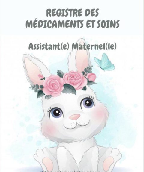 REGISTRE MEDICAMENTS ET SOINS ASSISTANTE-MATERNELLE Conforme au décret 2021-1131 du 30 août 2021
