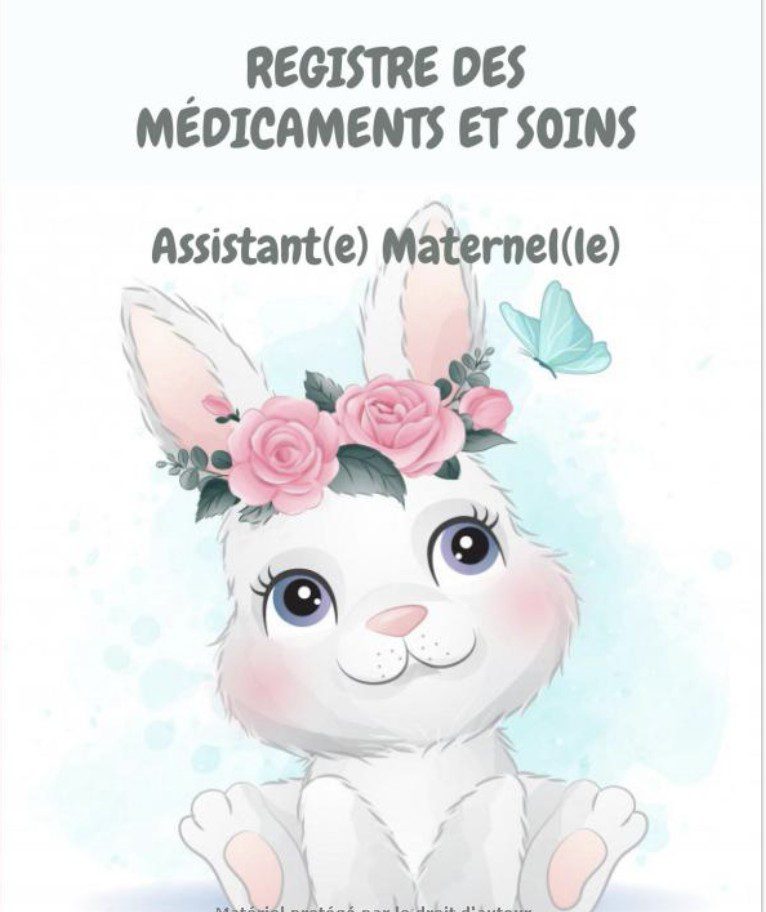 REGISTRE MEDICAMENTS ET SOINS ASSISTANTE-MATERNELLE Conforme au décret 2021-1131 du 30 août 2021