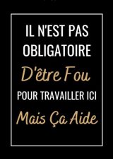Il n'est pas Obligatoire D'être Fou Un carnet de notes drôle pour les travailleurs et collègues au travail