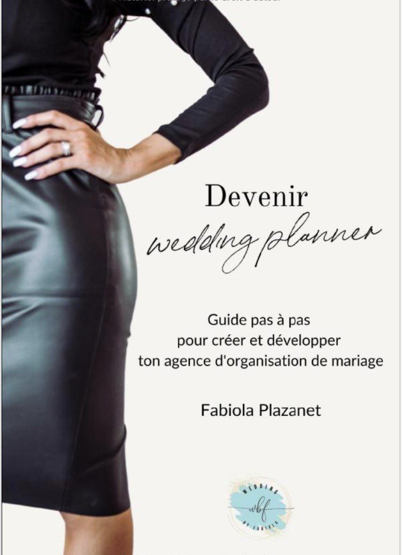Devenir wedding planner Guide pas à pas pour créer et développer ton agence d'organisation de mariage