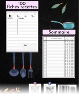 Carnet de Recettes - Livre à Remplir - Cahier de cuisine à compléter soi-même - 100 Fiches Recettes à compléter et Sommaire
