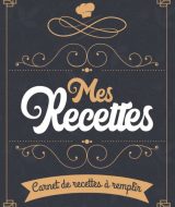 Mes recettes Carnet de 100 recettes cuisine à remplir Livre de cuisine personnalisable