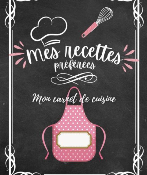 Recettes préférées (Cahier de Recettes à Remplir avec vos 100 recettes favorites) Cahier de Cuisine personnalisé
