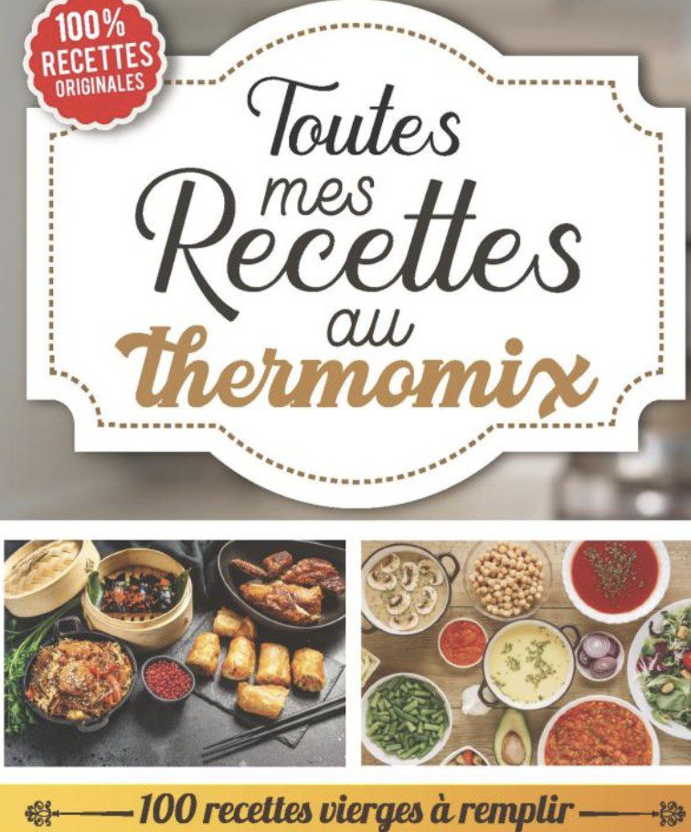 Toutes mes recettes au thermomix – 100 recettes vierges à remplir
