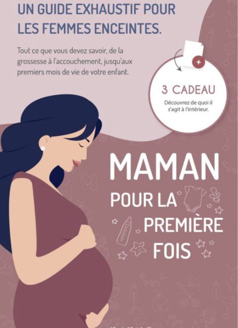 Maman pour la Première Fois Un Guide Exhaustif pour les Femmes Enceintes. Tout ce que Vous Devez Savoir
