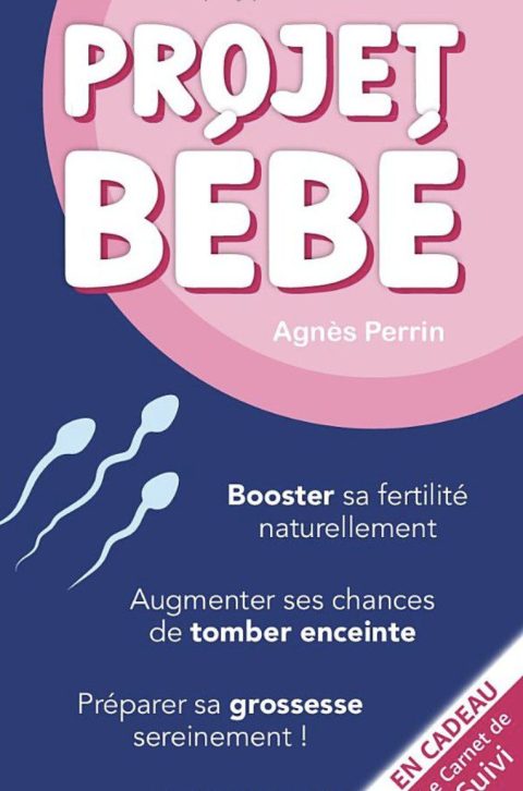 Projet Bébé Booster sa fertilité naturellement. Augmenter ses chances de tomber enceinte. Préparer sa grossesse sereinement