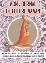 JOURNAL DE FUTURE MAMAN (KANGOUROU) CAHIER DE GROSSESSE