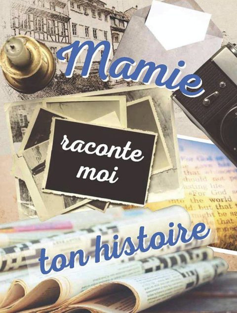 Mamie raconte moi ton histoire livre mémoire et souvenir personnel pour Grand mère