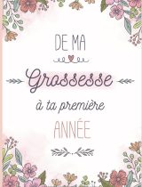 Mon livre de grossesse à compléter De la grossesse à la première année de bébé