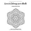 Livre de coloriage adulte – Mandalas de fleurs anti-stress, 48 illustrations uniques, format carré 21,6 cm, 100 pages