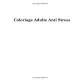 Coloriage Adulte Anti-Stress – Écartez toute pensée, livrez-vous au néant | 106 pages de détente créative