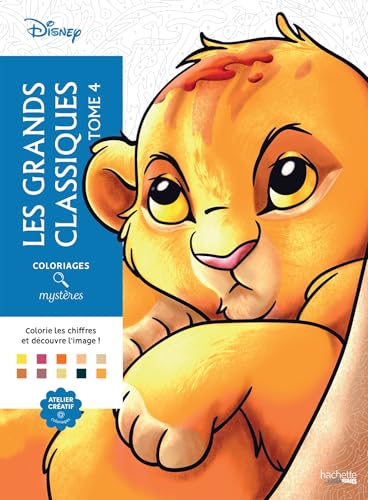 Coloriages Mystères Disney - Les Grands Classiques Tome 4 : Plongez dans la magie des chefs-d'œuvre animés