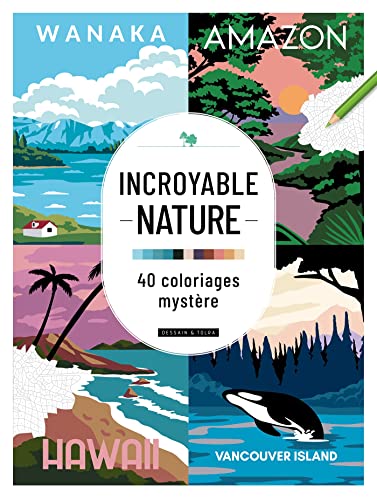 Incroyable Nature : 40 Coloriages Mystère pour un Voyage Créatif