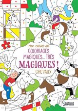 Mon Cahier de Coloriages Magiques Chevaux : 32 Illustrations Enchantées pour Enfants dès 5 ans