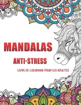 Mandalas anti-stress : Livre de coloriage pour adultes – 50 modèles, un dessin par page, thèmes zendoodles, animaux et motifs floraux