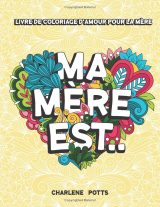 Ma Mère est… Livre de coloriage mandala pour adultes – Cadeau anti-stress pour maman, art-thérapie