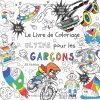 Le Livre de Coloriage Ultime pour Garçons — 4 à 10 ans — 108 pages de dessins amusants en français (Broché)