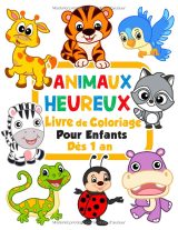 Animaux heureux – Coloriages pour tout-petits : 100 animaux drôles, livre facile pour enfants d’âge préscolaire (1-4 ans)